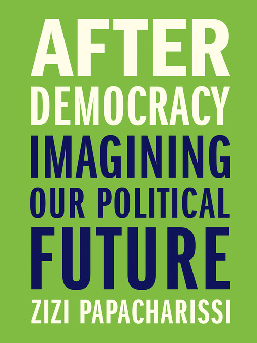 Title details for After Democracy by Zizi Papacharissi - Available